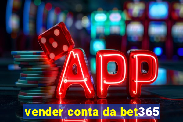 vender conta da bet365